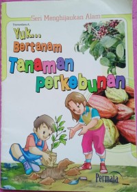 Image of Yuk Bertanam Tanaman Perkebunan