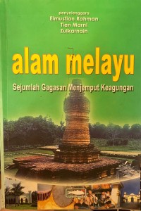 Image of Alam Melayu : Sejumlah Gagasan Menjemput Keagungan